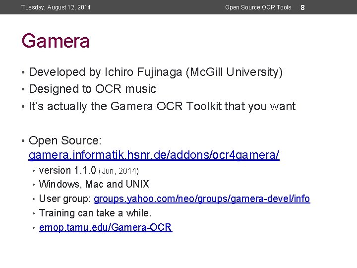 Tuesday, August 12, 2014 Open Source OCR Tools 8 Gamera • Developed by Ichiro