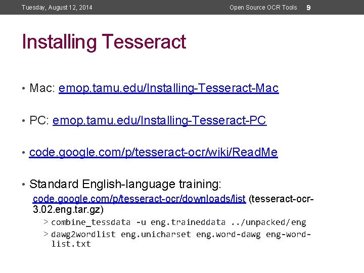 Tuesday, August 12, 2014 Open Source OCR Tools 9 Installing Tesseract • Mac: emop.