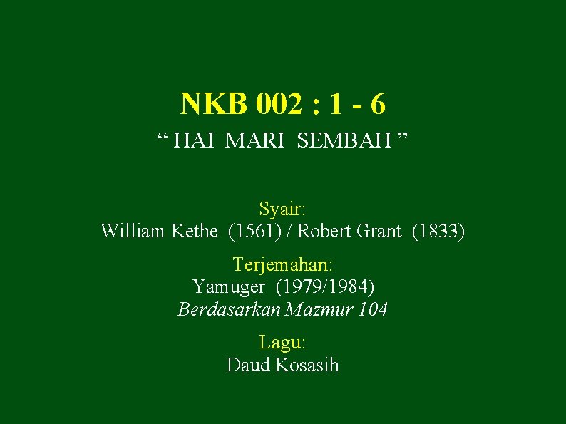 NKB 002 : 1 - 6 “ HAI MARI SEMBAH ” Syair: William Kethe
