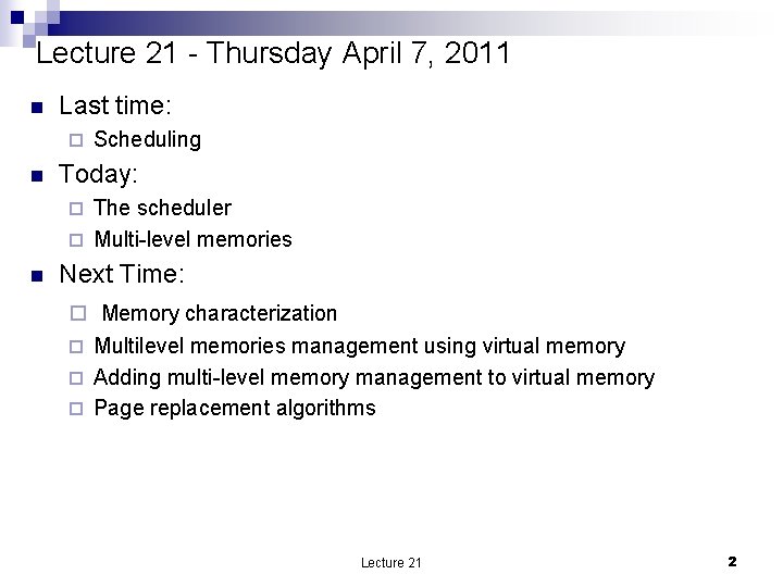 Lecture 21 - Thursday April 7, 2011 n Last time: ¨ n Scheduling Today: