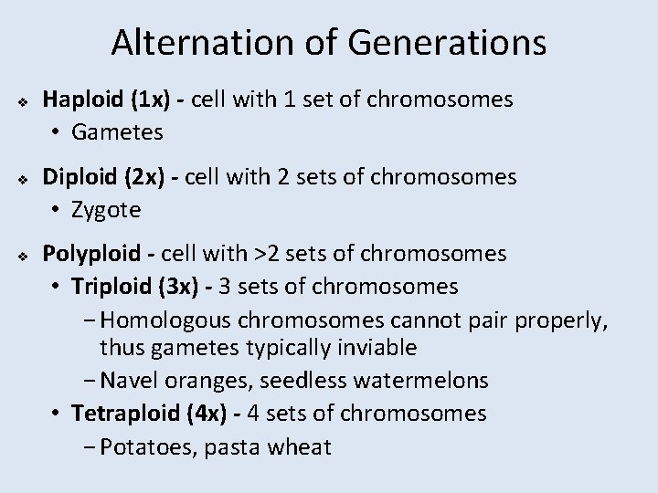 Alternation of Generations v v v Haploid (1 x) - cell with 1 set