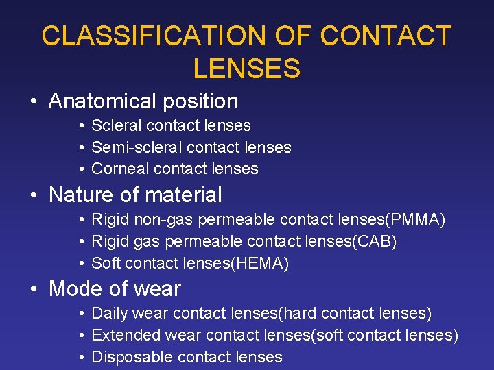 CLASSIFICATION OF CONTACT LENSES • Anatomical position • Scleral contact lenses • Semi-scleral contact