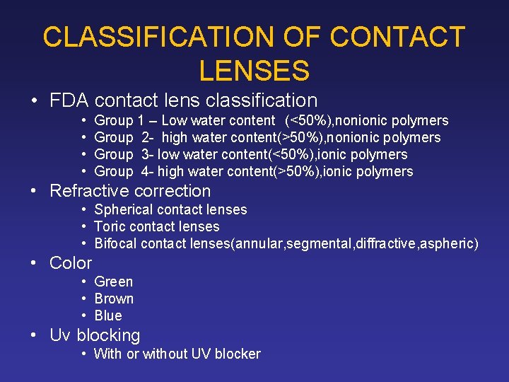 CLASSIFICATION OF CONTACT LENSES • FDA contact lens classification • • Group 1 –