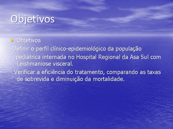 Objetivos • Objetivos -Definir o perfil clínico-epidemiológico da população pediátrica internada no Hospital Regional