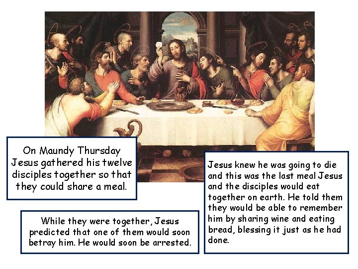 On Maundy Thursday Jesus gathered his twelve disciples together so that they could share