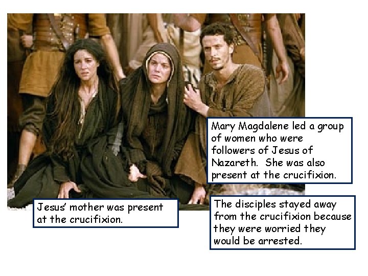 Mary Magdalene led a group of women who were followers of Jesus of Nazareth.