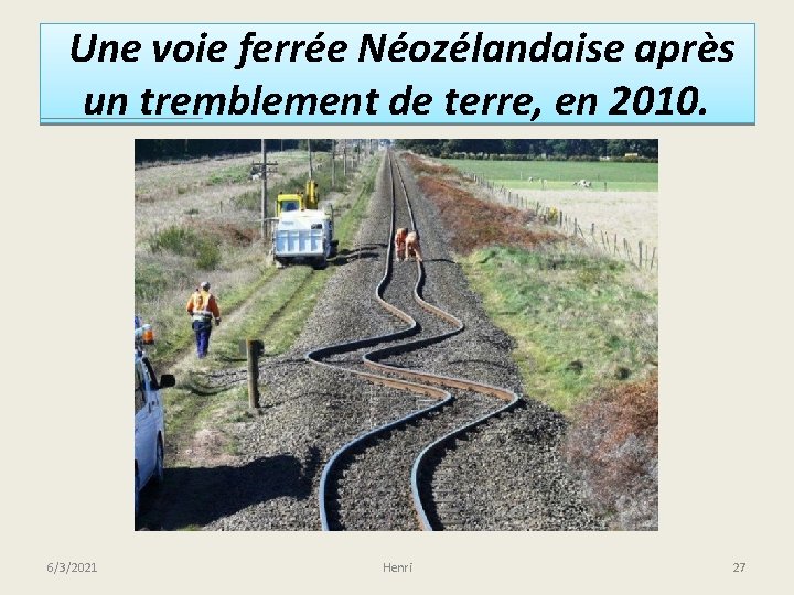 Une voie ferrée Néozélandaise après un tremblement de terre, en 2010. 6/3/2021 Henri 27