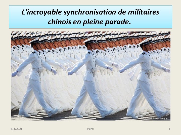 L’incroyable synchronisation de militaires chinois en pleine parade. 6/3/2021 Henri 4 