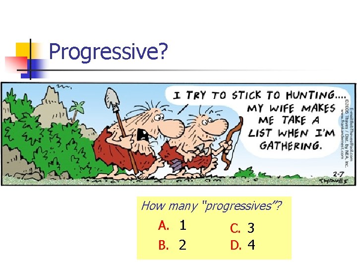 Progressive? How many “progressives”? A. 1 B. 2 C. 3 D. 4 