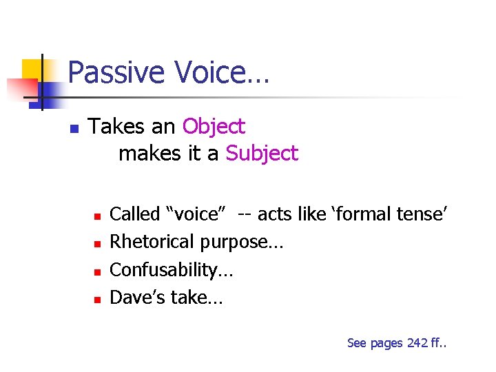 Passive Voice… n Takes an Object makes it a Subject n n Called “voice”