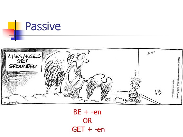 Passive BE + -en OR GET + -en 