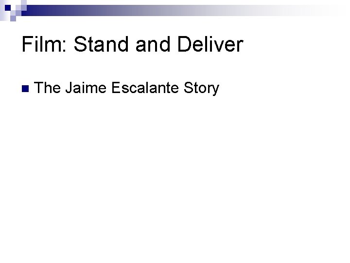 Film: Stand Deliver n The Jaime Escalante Story 