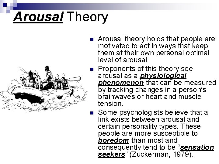 Arousal Theory n n n Arousal theory holds that people are motivated to act
