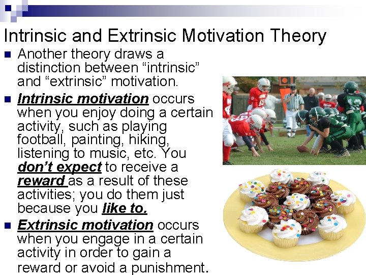 Intrinsic and Extrinsic Motivation Theory n n n Another theory draws a distinction between