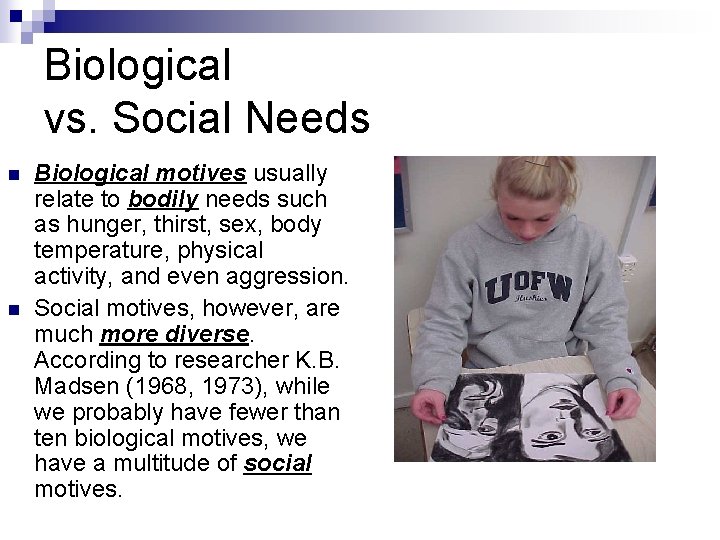 Biological vs. Social Needs n n Biological motives usually relate to bodily needs such