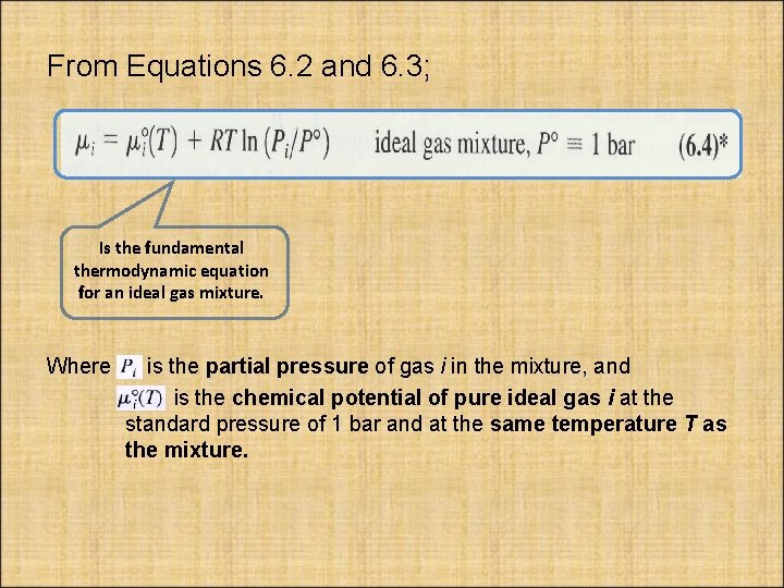 From Equations 6. 2 and 6. 3; Is the fundamental thermodynamic equation for an