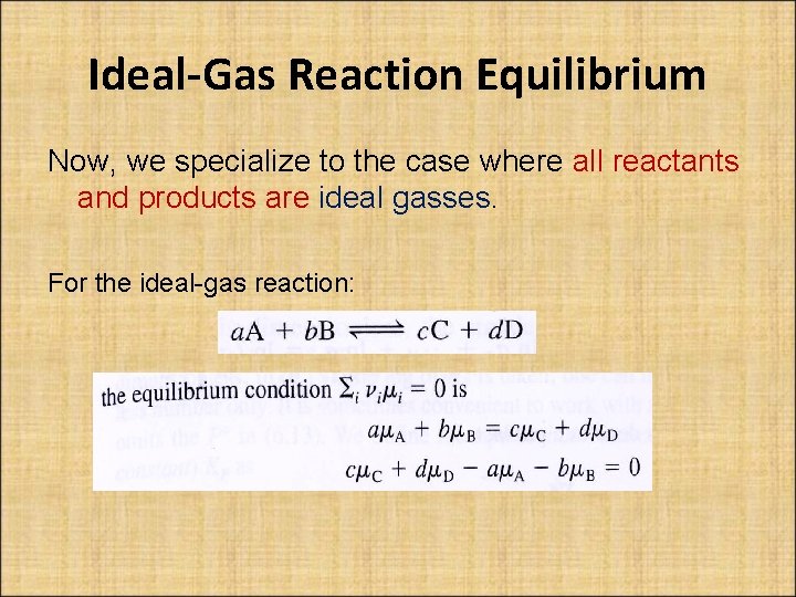 Ideal-Gas Reaction Equilibrium Now, we specialize to the case where all reactants and products
