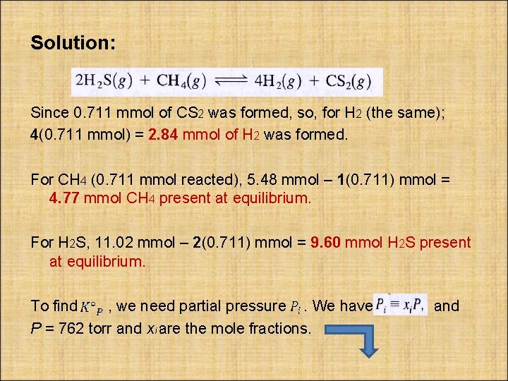 Solution: Since 0. 711 mmol of CS 2 was formed, so, for H 2