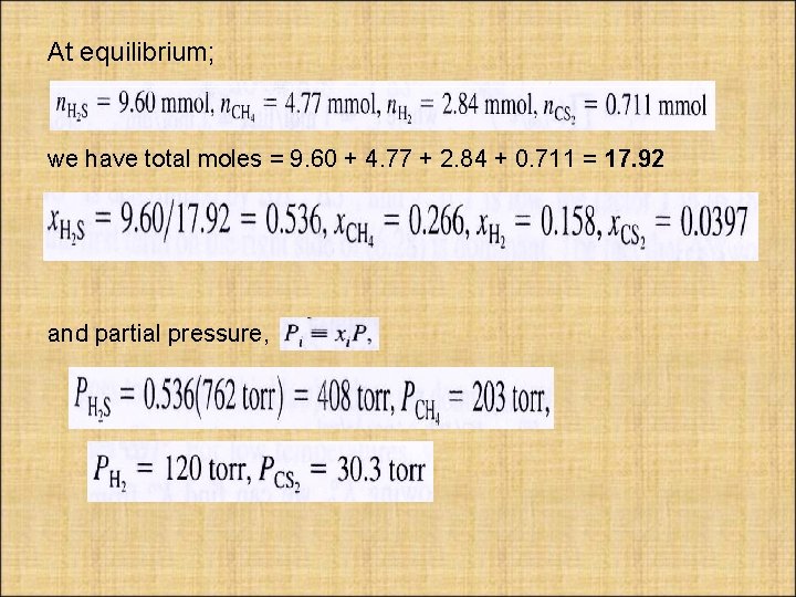 At equilibrium; we have total moles = 9. 60 + 4. 77 + 2.
