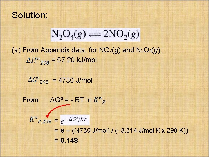 Solution: (a) From Appendix data, for NO 2(g) and N 2 O 4(g); =