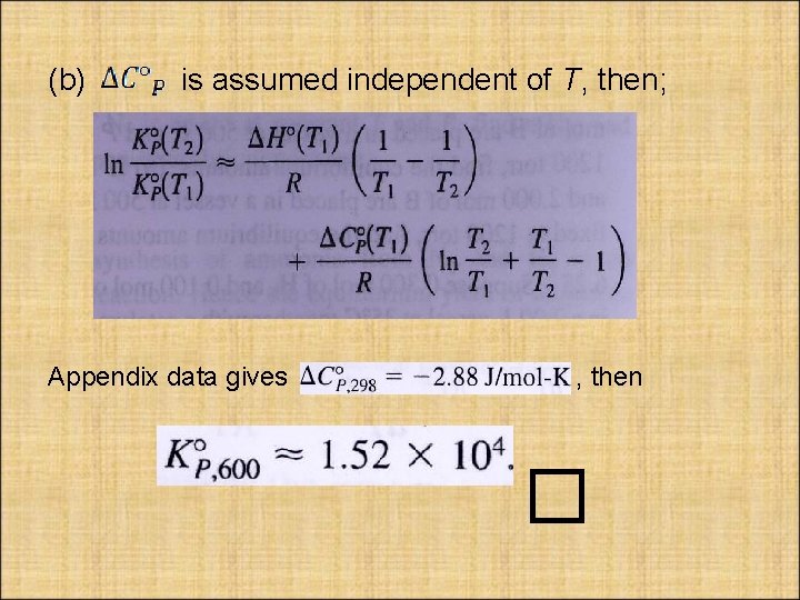 (b) is assumed independent of T, then; Appendix data gives , then � 