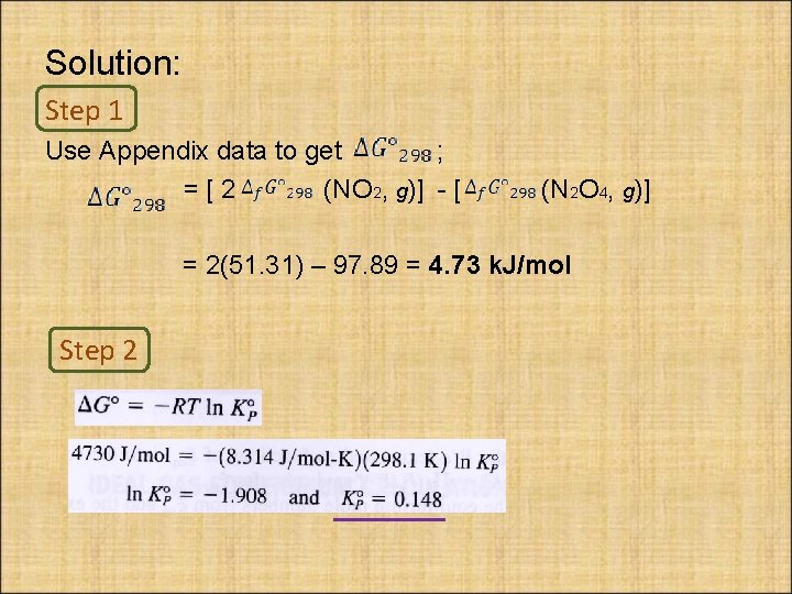 Solution: Step 1 Use Appendix data to get ; =[2 (NO 2, g)] -