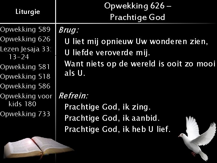 Opwekking 626 – Prachtige God Liturgie Opwekking 589 Opwekking 626 Lezen Jesaja 33: 13