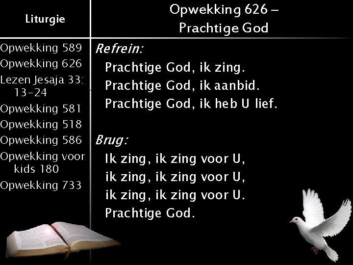 Opwekking 626 – Prachtige God Liturgie Opwekking 589 Opwekking 626 Lezen Jesaja 33: 13