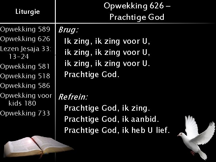 Opwekking 626 – Prachtige God Liturgie Opwekking 589 Opwekking 626 Lezen Jesaja 33: 13