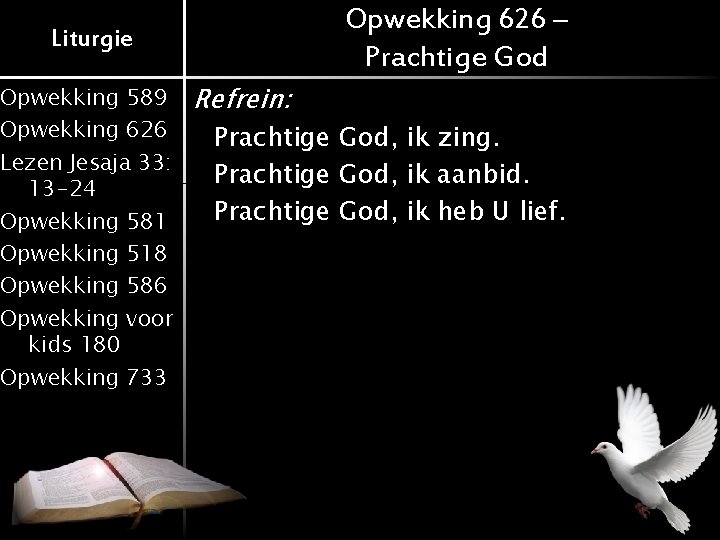 Opwekking 626 – Prachtige God Liturgie Opwekking 589 Opwekking 626 Lezen Jesaja 33: 13