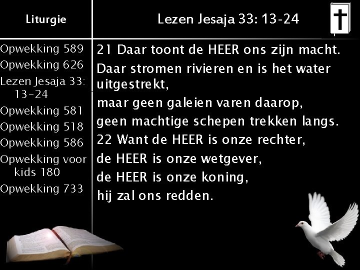 Liturgie Opwekking 589 Opwekking 626 Lezen Jesaja 33: 13 -24 Opwekking 581 Opwekking 518