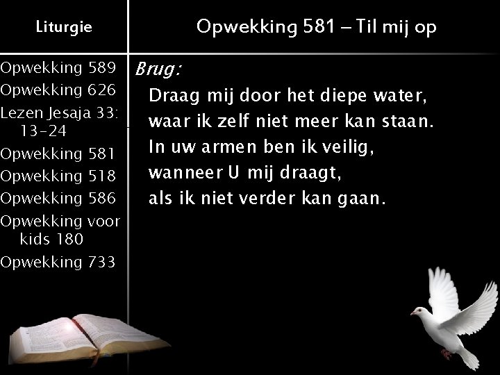 Opwekking 581 – Til mij op Liturgie Opwekking 589 Opwekking 626 Lezen Jesaja 33: