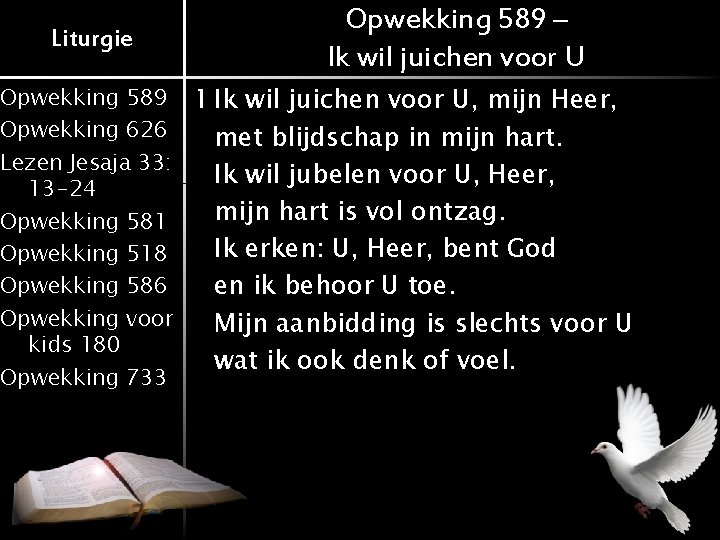 Liturgie Opwekking 589 – Ik wil juichen voor U Opwekking 589 1 Ik wil