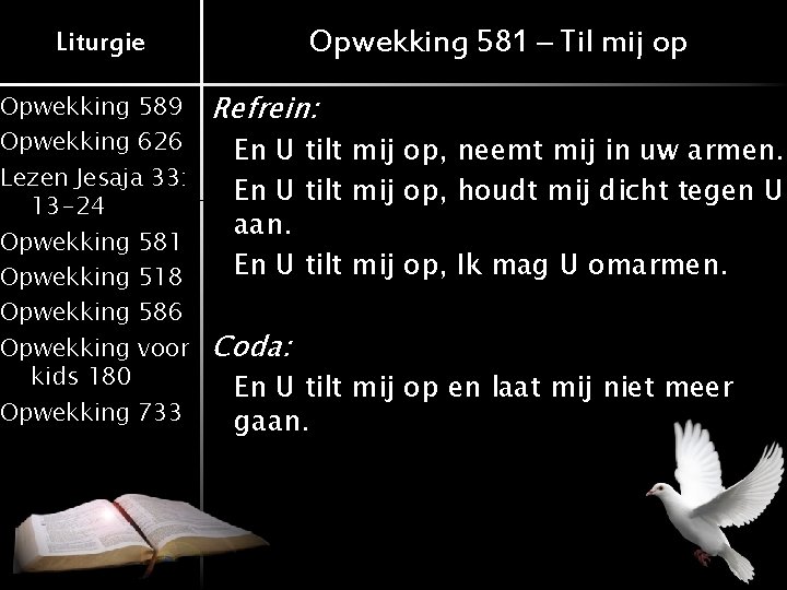 Opwekking 581 – Til mij op Liturgie Opwekking 589 Opwekking 626 Lezen Jesaja 33: