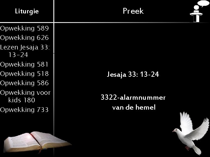 Liturgie Opwekking 589 Opwekking 626 Lezen Jesaja 33: 13 -24 Opwekking 581 Opwekking 518