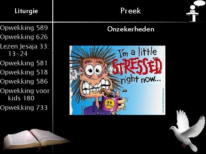 Liturgie Preek Opwekking 589 Opwekking 626 Lezen Jesaja 33: 13 -24 Opwekking 581 Opwekking