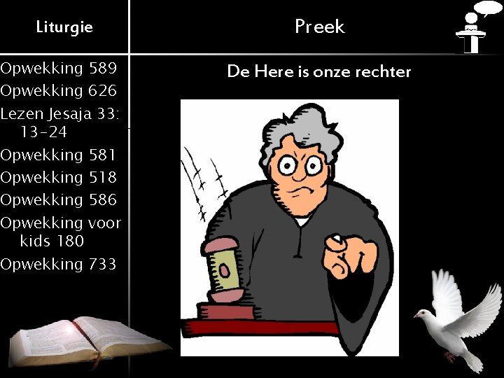 Liturgie Preek Opwekking 589 Opwekking 626 Lezen Jesaja 33: 13 -24 Opwekking 581 Opwekking