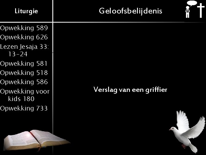 Liturgie Opwekking 589 Opwekking 626 Lezen Jesaja 33: 13 -24 Opwekking 581 Opwekking 518