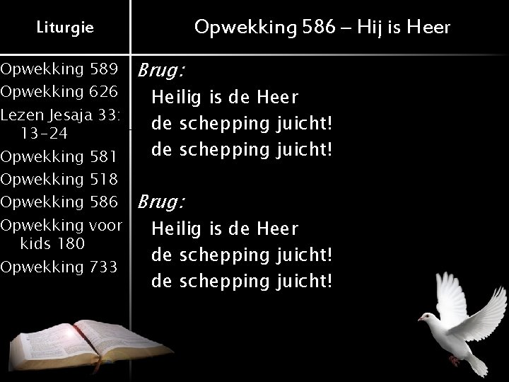 Opwekking 586 – Hij is Heer Liturgie Opwekking 589 Opwekking 626 Lezen Jesaja 33: