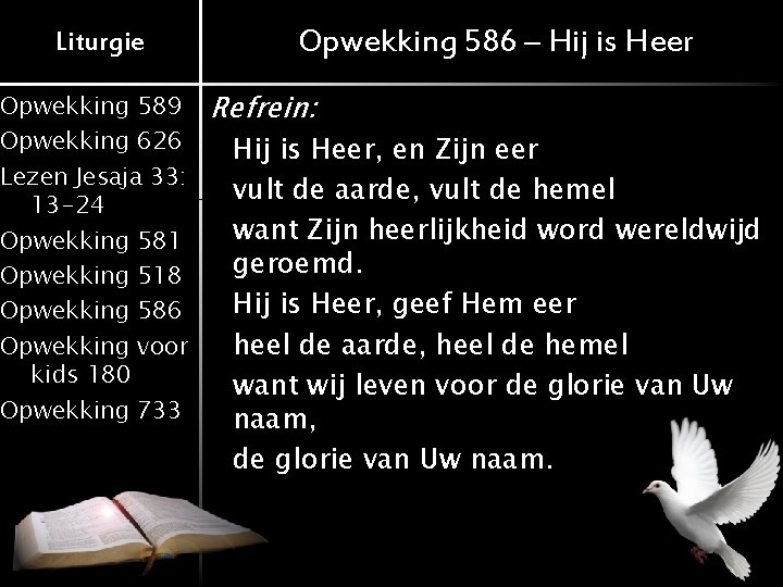 Liturgie Opwekking 589 Opwekking 626 Lezen Jesaja 33: 13 -24 Opwekking 581 Opwekking 518