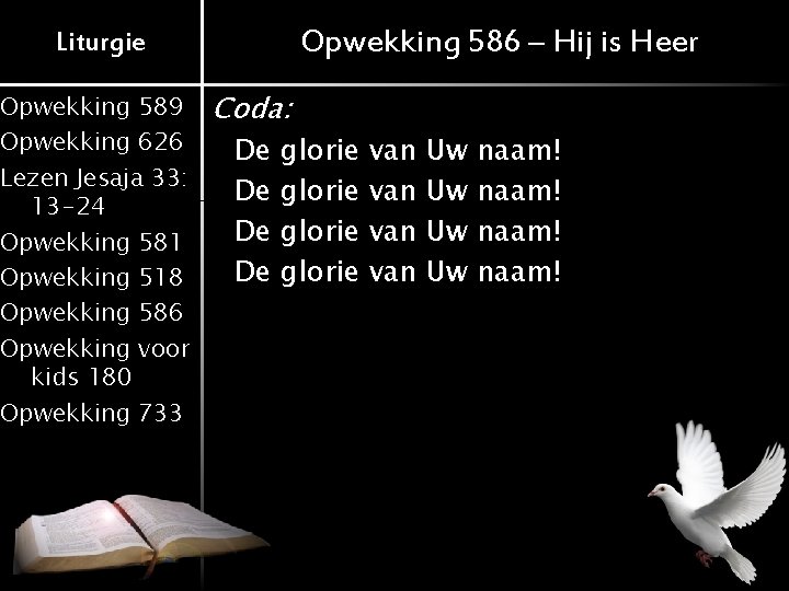 Opwekking 586 – Hij is Heer Liturgie Opwekking 589 Opwekking 626 Lezen Jesaja 33: