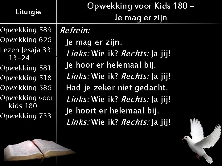 Liturgie Opwekking 589 Opwekking 626 Lezen Jesaja 33: 13 -24 Opwekking 581 Opwekking 518