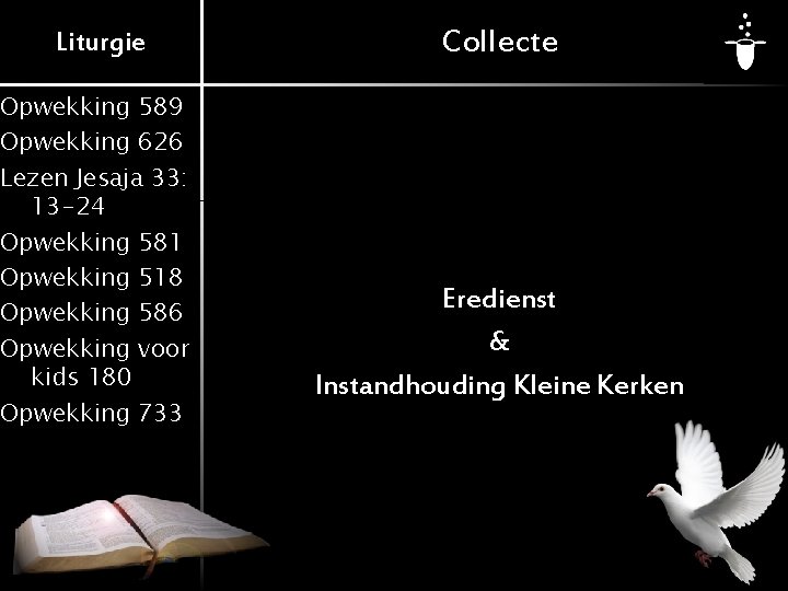 Liturgie Opwekking 589 Opwekking 626 Lezen Jesaja 33: 13 -24 Opwekking 581 Opwekking 518