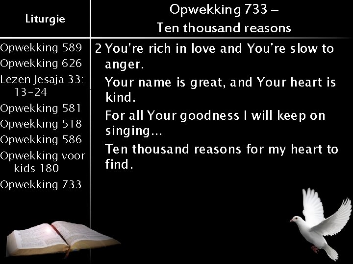 Liturgie Opwekking 733 – Ten thousand reasons Opwekking 589 2 You're rich in love