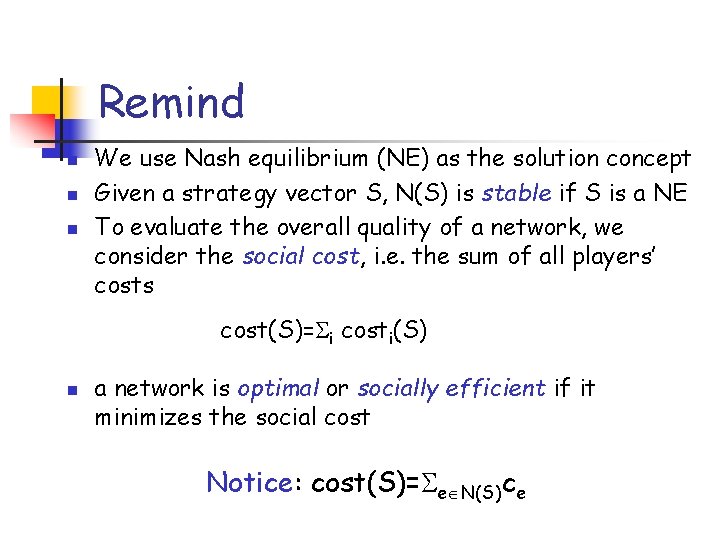 Remind n n n We use Nash equilibrium (NE) as the solution concept Given