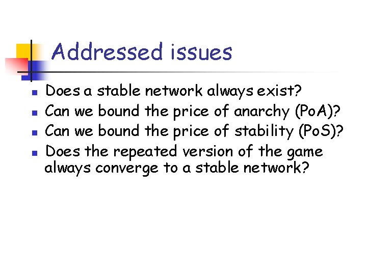 Addressed issues n n Does a stable network always exist? Can we bound the