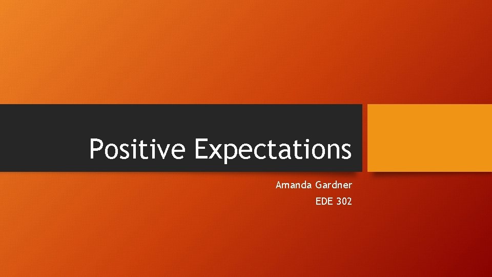 Positive Expectations Amanda Gardner EDE 302 