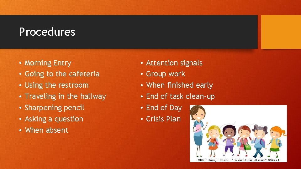 Procedures • • Morning Entry Going to the cafeteria Using the restroom Traveling in