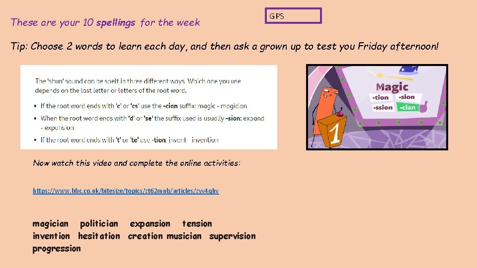 These are your 10 spellings for the week GPS Tip: Choose 2 words to