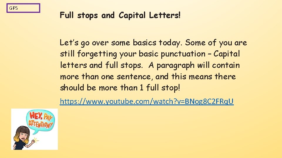 GPS Full stops and Capital Letters! Let’s go over some basics today. Some of